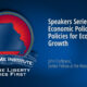 Speakers Series on Economic Policy: Policies for Economic Growth