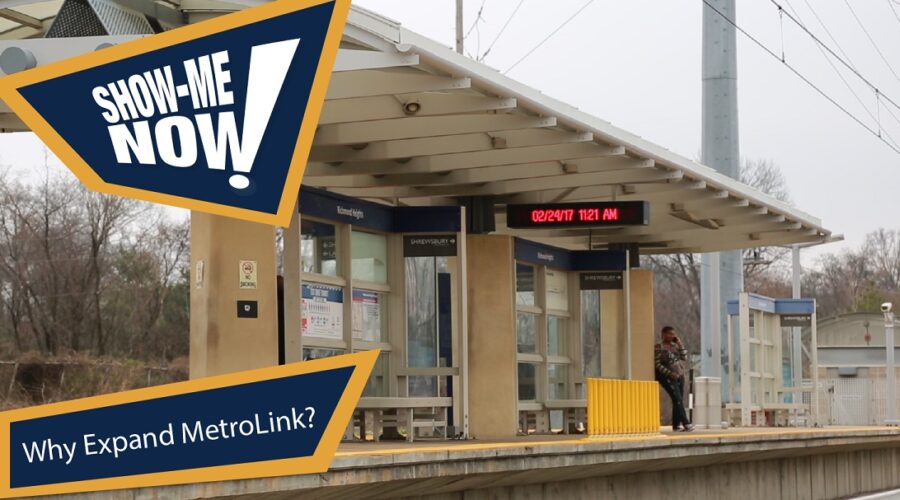 Show-Me Now! Why Expand MetroLink?