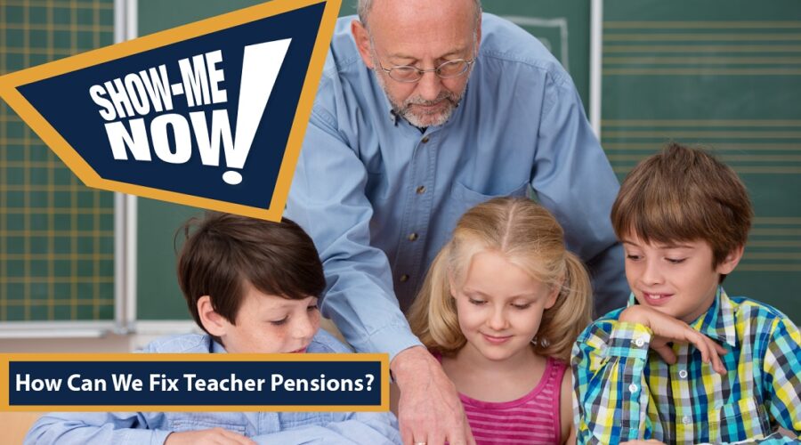 Show-Me Now! How Can We Fix Teacher Pensions?
