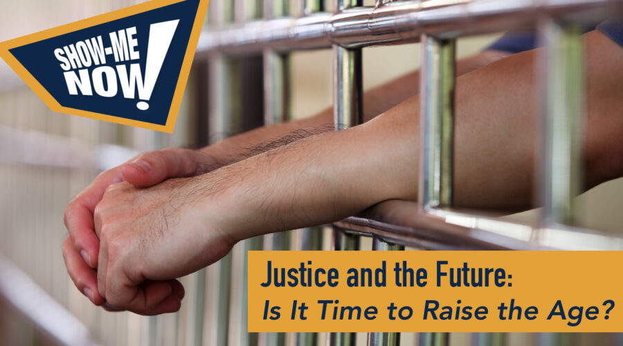 Show-Me Now!  Justice and the Future: Is It Time to Raise the Age?