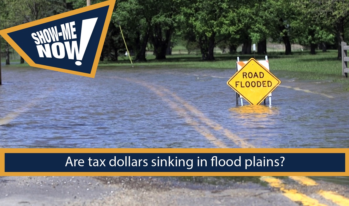 Show-Me Now! Are Tax Dollars Sinking In Flood Plains?