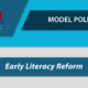 Model Policy: Early Literacy Reforms