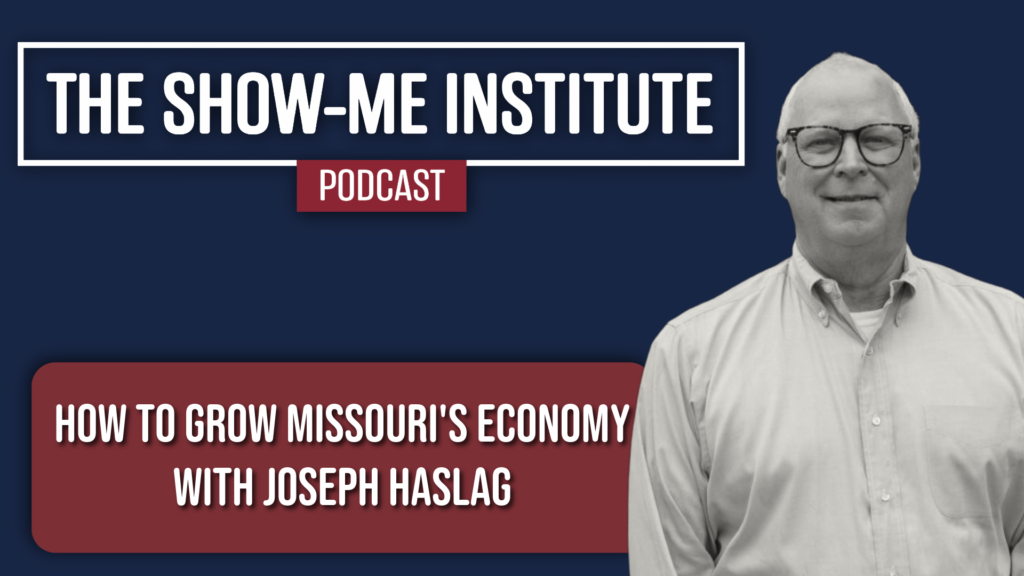 How to Grow Missouri's Economy with Joseph Haslag