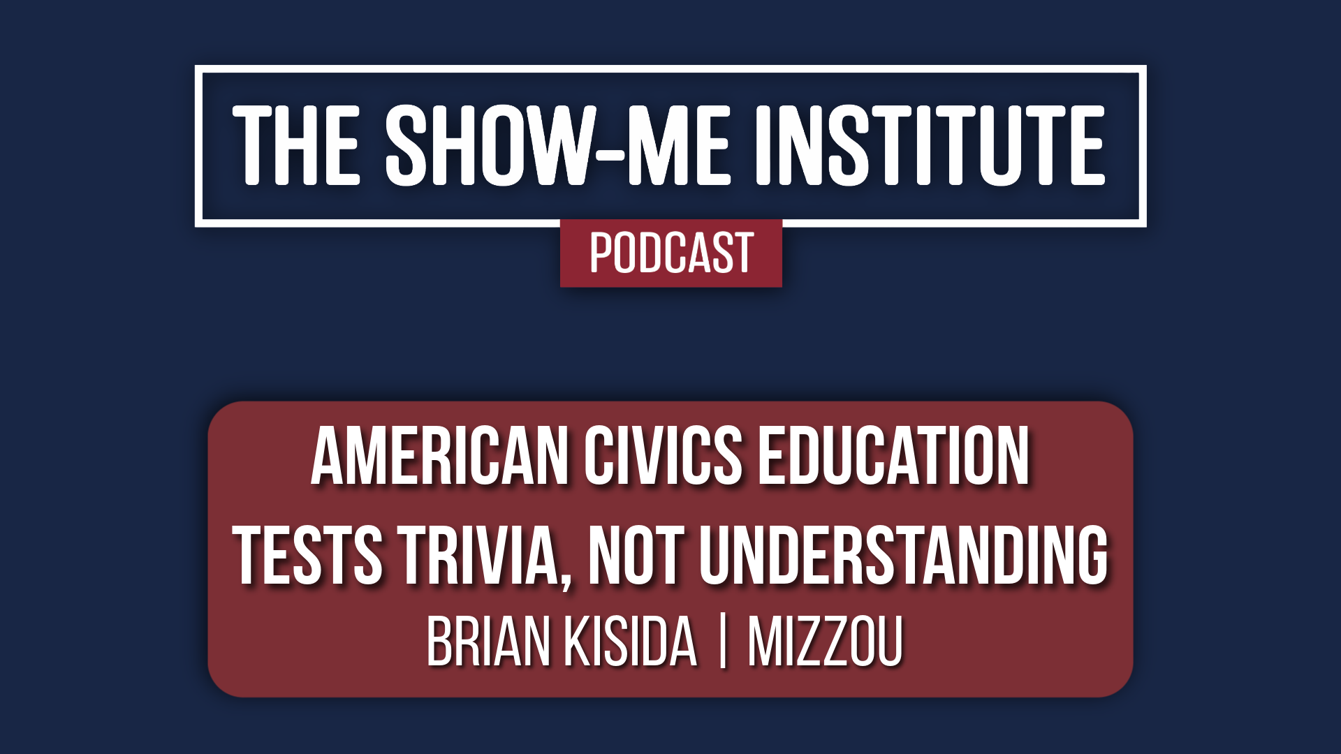 American Civics Education Tests Trivia, Not Understanding with Brian Kisida