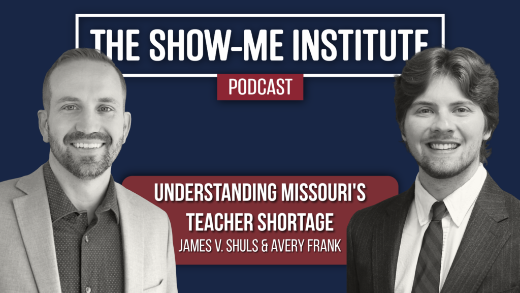 Understanding Missouri's Teacher Shortage with Avery Frank and James V. Shuls