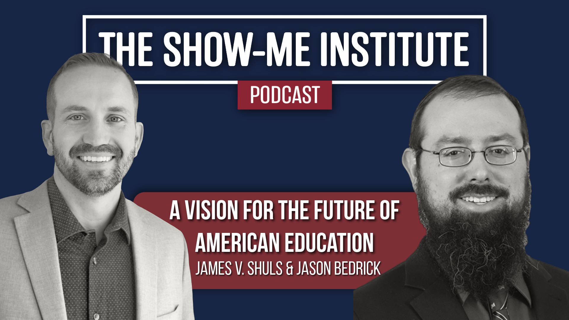 A Vision for the Future of American Education with James V. Shuls and Jason Bedrick